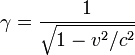 \gamma = \frac{1}{\sqrt{1 - v^2/c^2}}