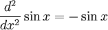 \frac{d^2}{dx^2} \sin x = -\sin x