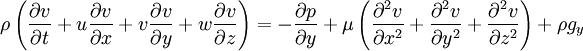  \rho \left(\frac{\partial v}{\partial t} + u \frac{\partial v}{\partial x} + v \frac{\partial v}{\partial y}+ w \frac{\partial v}{\partial z}\right) = -\frac{\partial p}{\partial y} + \mu \left(\frac{\partial^2 v}{\partial x^2} + \frac{\partial^2 v}{\partial y^2} + \frac{\partial^2 v}{\partial z^2}\right) + \rho g_y