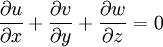 {\partial u \over \partial x} + {\partial v \over \partial y} + {\partial w \over \partial z} = 0