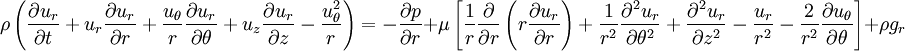 
\rho \left(\frac{\partial u_r}{\partial t} + u_r \frac{\partial u_r}{\partial r} + \frac{u_{\theta}}{r} \frac{\partial u_r}{\partial \theta} + u_z \frac{\partial u_r}{\partial z} - \frac{u_{\theta}^2}{r}\right) = 
-\frac{\partial p}{\partial r} +
\mu \left[\frac{1}{r}\frac{\partial}{\partial r}\left(r \frac{\partial u_r}{\partial r}\right) + \frac{1}{r^2}\frac{\partial^2 u_r}{\partial \theta^2} + \frac{\partial^2 u_r}{\partial z^2} - \frac{u_r}{r^2} - \frac{2}{r^2}\frac{\partial u_{\theta}}{\partial \theta}\right] + \rho g_r