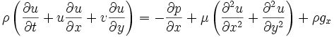  \rho \left(\frac{\partial u}{\partial t} + u \frac{\partial u}{\partial x} + v \frac{\partial u}{\partial y}\right) =  -\frac{\partial p}{\partial x} + \mu \left(\frac{\partial^2 u}{\partial x^2} + \frac{\partial^2 u}{\partial y^2}\right) + \rho g_x