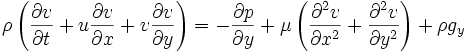  \rho \left(\frac{\partial v}{\partial t} + u \frac{\partial v}{\partial x} + v \frac{\partial v}{\partial y}\right) = -\frac{\partial p}{\partial y} + \mu \left(\frac{\partial^2 v}{\partial x^2} + \frac{\partial^2 v}{\partial y^2}\right) + \rho g_y