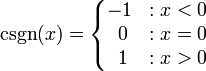 \operatorname{csgn}(x)=\left\{\begin{matrix} -1 &�: x < 0 \\ \;0 &�: x = 0 \\ \;1 &�: x > 0 \end{matrix}\right. 