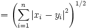  = \left( \sum_{i=1}^n \left| x_i - y_i \right|^2 \right)^{1/2}