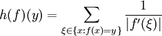 h(f)(y) = \sum_{\xi\in\{x�: f(x)=y\}} \frac{1}{|f'(\xi)|}