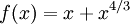 f(x) = x + x^{4/3} \!