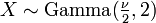 X \sim \textrm{Gamma}(\tfrac{\nu}{2}, 2)