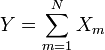 Y = \sum_{m=1}^N X_m