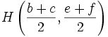 H\left(\frac{b+c}{2},\frac{e+f}{2}\right)