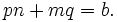 pn + mq = b. \,