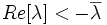 Re[\lambda] < -\overline{\lambda}