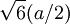 \sqrt{6}(a/2) \,