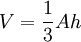 V = \frac{1}{3} Ah \,