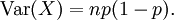 \operatorname{Var}(X)=np(1-p).\,\!