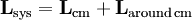 \mathbf{L}_\mathrm{sys} = \mathbf{L}_\mathrm{cm} + \mathbf{L}_\mathrm{around\,cm}