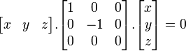 \begin{bmatrix}x & y & z\end{bmatrix} . \begin{bmatrix}1 & 0 & 0\\0 & -1 & 0\\0&0&0\end{bmatrix} . \begin{bmatrix}x\\y\\z\end{bmatrix} = 0 