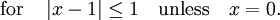 {\rm for}\quad \left|x-1\right| \leq 1\quad {\rm unless}\quad x = 0.