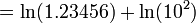 = \ln(1.23456) + \ln(10^2) \,\!