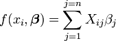 f(x_i,\boldsymbol \beta)=\sum_{j=1}^{j=n} X_{ij}\beta_j