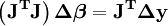 \mathbf{\left(J^TJ\right)\Delta \boldsymbol \beta=J^T\Delta y}