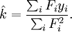 \hat k=\frac{\sum_i F_i y_i}{\sum_i F_i^2}.