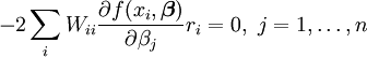 -2\sum_i W_{ii}\frac{\partial f(x_i,\boldsymbol \beta)}{\partial \beta_j} r_i=0,\ j=1,\ldots,n