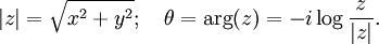 
|z| =  \sqrt{x^2+y^2}; \quad \theta = \arg(z) = -i\log\frac{z}{|z|}.\,
