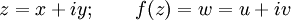 
z = x + iy;\qquad f(z) = w = u + iv\,
