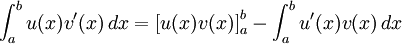 \int_a^b u(x) v'(x)\,dx = \left[ u(x) v(x) \right]_{a}^{b} - \int_a^b  u'(x) v(x)\,dx