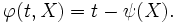  \varphi(t,X) = t - \psi(X). \,