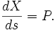  \frac{dX}{ds} = P. \,