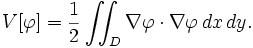  V[\varphi] = \frac{1}{2}\iint_D \nabla \varphi \cdot \nabla \varphi \, dx\, dy.\,