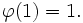 \varphi(1)=1.