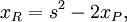 x_R = s^2 - 2x_P,\,