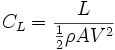 C_L = \frac {L}{\frac {1}{2} \rho AV^2}