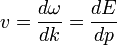 
v = \frac{d\omega}{dk} = \frac{dE}{dp}
