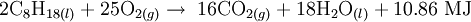 2\mathrm{C}_8 \mathrm{H}_{18(l)} + 25\mathrm{O}_{2(g)} \rightarrow \; 16\mathrm{CO}_{2(g)} + 18\mathrm{H}_2 \mathrm{O}_{(l)} + 10.86 \ \mathrm{MJ}