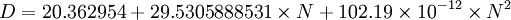  D = 20.362954 + 29.5305888531 \times N + 102.19 \times 10^{-12} \times N^2