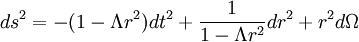 
ds^2 = - (1-\Lambda r^2) dt^2 + {1\over 1-\Lambda r^2} dr^2 + r^2 d\Omega
