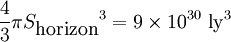 \frac{4}{3} \pi {S_\textrm{horizon}}^3 = 9 \times 10^{30}\ \textrm{ly}^3