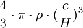 \frac{4}{3}\cdot \pi \cdot \rho \cdot (\frac{c}{H})^3