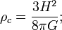 \rho_c = \frac{3 H^2}{8 \pi G};