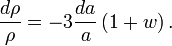 \frac{d\rho}{\rho}=-3\frac{da}{a}\left(1+w\right).