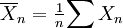 \overline{X}_n=\tfrac1n{\sum X_n}