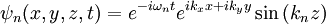 \psi_n(x,y,z,t) = e^{-i\omega_nt} e^{ik_xx+ik_yy} \sin \left( k_n z \right)