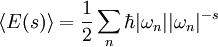 \langle E(s) \rangle = \frac{1}{2} \sum_n \hbar |\omega_n| |\omega_n|^{-s}