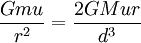  \frac{Gmu}{r^2} = \frac{2GMur}{d^3}