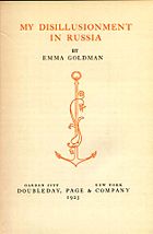 Goldman was so disenchanted by her experiences in the Soviet Union that in 1923 she wrote My Disillusionment in Russia.