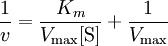 \frac{1}{v} = \frac{K_{m}}{V_\max [\mbox{S}]} + \frac{1}{V_\max}